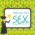 Text sign showing Practice Safe Sex. Business concept intercourse in which measures are taken to avoid sexual contact