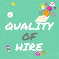 Handwriting text Quality Of Hire. Concept meaning Good professionals hired for a job Successful recruitment Man