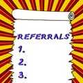 Text caption presenting Referrals. Business idea Act of referring someone or something for consultation review