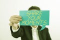 Text sign showing Share Your Moments. Word for a brief period of a good or bad time, capture it