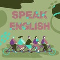 Text caption presenting Speak English. Word for Study another Foreign Language Online Verbal Courses Colleagues Riding Royalty Free Stock Photo