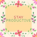 Text caption presenting Stay Productive. Business idea Efficiency Concentration Productivity