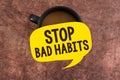 Text caption presenting Stop Bad Habitsasking someone to quit doing non good actions and altitude. Business idea asking
