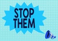 Text sign showing Stop Them. Internet Concept used for telling someone not to do something that they are doing