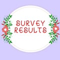 Sign displaying Survey Results. Business idea result of activity that collects or acquires statistical data