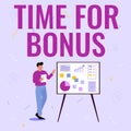 Text caption presenting Time For Bonus. Concept meaning Limited exclusive offer, extra discounts, crazy deal Businessman