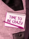 Text caption presenting Time To Be Crazy. Business overview leisure moments relax be happy enjoy the day have a party