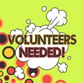Text caption presenting Volunteers Needed. Word Written on Social Community Charity Volunteerism