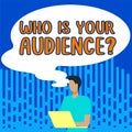 Text caption presenting Who Is Your Audience. Word Written on who is watching or listening to it
