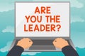 Text sign showing Are You The Leader Question. Business overview asking for the qualification of being a good boss