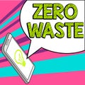 Text caption presenting Zero Waste. Conceptual photo industrial responsibility includes composting, recycling and reuse