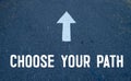 text CHOOSE YOUR PATH, business concept, arrow