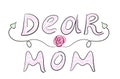 Text Dear mom Royalty Free Stock Photo