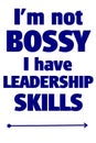 Text design I`m not bossy I have Leadership skills