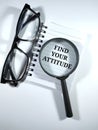 Text FIND YOUR ATTITUDE on notebook with glasses and magnifying glass.