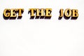 Text GET THE JOB on white background made of individual wooden letters