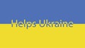 The text is Helps Ukraine on the blue and yellow background, Flag Ukraine, stop a war, peace, freedom. have copy space on top and