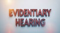 Text highlighting evidentiary hearing in a legal context with clear typography Royalty Free Stock Photo