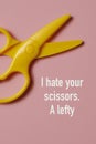 text I hate your scissors, a lefty