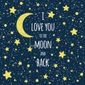 Text I love you to the moon and back. St Valentines day inspirational quote yellow moon sky full of stars