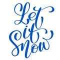 Text let it snow - hand drawn Christmas and New Year winter holidays lettering quote. Fun brush ink inscription for