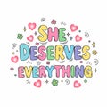 Text lettering she deserves everything with hearts Royalty Free Stock Photo
