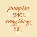 Text lettering design Pumpkin spice everything nice quote. Trendy handwritten autumn phrase. Seasonal party invitation. Autumn