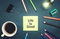 Text Life Is Good on sticky note paper Royalty Free Stock Photo