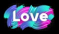 Text love. Color banner with word love on bright background. ÃÂ¡olorful paint brush. Letter love. Romantic text slogan.