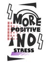 text More positive no Stress,vector doodle illustration for print t-shirt hoodie and other.