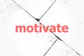 Text Motivate. Business concept . Closeup of rough textured grunge background