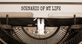 Text `scenario of my life` typed on retro typewriter. Business and motivation concept