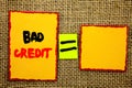 Text showing Bad Credit. Business photo showcasing Poor Bank Rating Score For Loan Finance written on Sticky note Paper Equation F