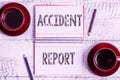Hand writing sign Accident Report. Business overview A form that is filled out record details of an unusual event