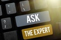 Text showing inspiration Ask The Expert. Word for Looking for professional advice Request Help Support