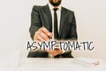 Text showing inspiration Asymptomatic. Business idea a condition or a person producing or showing no symptoms Presenting
