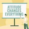 Text showing inspiration Attitude Changes Everything. Concept meaning Positive behavior achieve the business goal