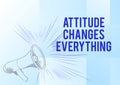 Text showing inspiration Attitude Changes Everything. Internet Concept Positive behavior achieve the business goal