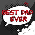 Text showing inspiration Best Dad Ever. Word for Appreciation for your father love feelings compliment