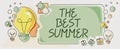 Text showing inspiration The Best Summer. Concept meaning Great sunny season of the year exciting vacation time