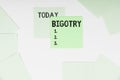 Text showing inspiration Bigotry. Business idea obstinate or intolerant devotion to one's own opinions and