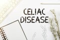 Text showing inspiration Celiac Disease. Business idea autoimmune disorder that primarily affects small intestine