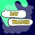 Conceptual display Day Trader. Business showcase A person that buy and sell financial instrument within the day