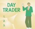 Sign displaying Day Trader. Business showcase A person that buy and sell financial instrument within the day Man Holding