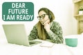 Text showing inspiration Dear Future I Am Ready. Word for state action situation being fully prepared Writer Creating Royalty Free Stock Photo