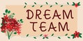 Text showing inspiration Dream Team. Internet Concept Prefered unit or group that make the best out of a person Blank