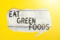 Text showing inspiration Eat Green Foods. Business concept Eating more vegetables healthy diet vegetarian veggie person