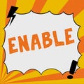 Text sign showing Enable. Business idea give someone or something the authority or means to do something