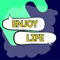 Conceptual caption Enjoy Life. Business idea Any thing, place,food or person, that makes you relax and happy