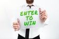 Text showing inspiration Enter To Win. Business overview Sweepstakes Trying the luck to earn the big prize Lottery Man